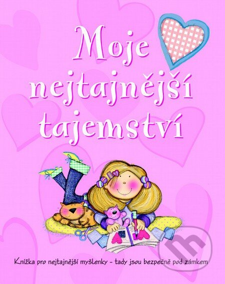 Kniha: Moje nejtajnější tajemství (Moira Butterfield). Slovart CZ, 2010 Kniha: Moje nejtajnější tajemství (Moira Butterfield). Slovart CZ, 2010