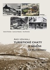 Kniha: Ako vznikali turistické chaty a útulne na Slovensku (Ernest Rusnák, Eva Potočná a Ladislav Khandl). Region Poprad, 2014 Kniha: Ako vznikali turistické chaty a útulne na Slovensku (Ernest Rusnák, Eva Potočná a Ladislav Khandl). Region Poprad, 2014