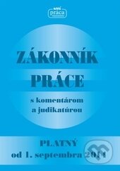 Kniha: Zákonník práce s komentárom a judikatúrou (Nová Práca). Nová Práca, 2014 Kniha: Zákonník práce s komentárom a judikatúrou (Nová Práca). Nová Práca, 2014