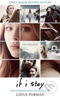 Kniha: If I Stay (Gayle Forman). Random House, 2014 Kniha: If I Stay (Gayle Forman). Random House, 2014