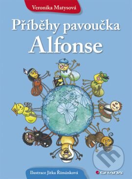 Kniha: Příběhy pavoučka Alfonse (Veronika Matyová). Grada, 2014 Kniha: Příběhy pavoučka Alfonse (Veronika Matyová). Grada, 2014