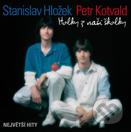 Hudební CD: Petr Kotvald, Stanislav Hložek: Holky z naší školky (Supraphon). Supraphon, 2014 Hudební CD: Petr Kotvald, Stanislav Hložek: Holky z naší školky (Supraphon). Supraphon, 2014