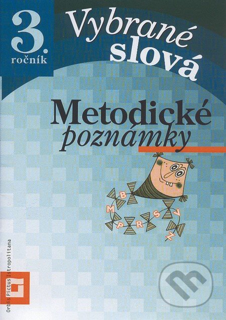 Kniha: Vybrané slová 3 (Metodické poznámky) (Alena Kurtulíková a Dana Kovárová). Orbis Pictus Istropolitana, 2013 Kniha: Vybrané slová 3 (Metodické poznámky) (Alena Kurtulíková a Dana Kovárová). Orbis Pictus Istropolitana, 2013