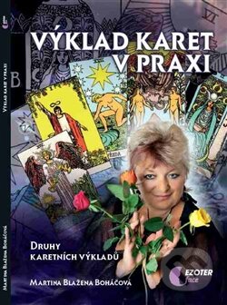 Kniha: Výklad karet v praxi (Martina Blažena Boháčová). Astrolife.cz, 2014 Kniha: Výklad karet v praxi (Martina Blažena Boháčová). Astrolife.cz, 2014