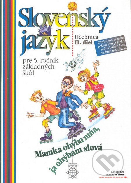 Kniha: Slovenský jazyk pre 5. ročník základných škôl (Eva Tibenská a kolektiv). Orbis Pictus Istropolitana, 2000 Kniha: Slovenský jazyk pre 5. ročník základných škôl (Eva Tibenská a kolektiv). Orbis Pictus Istropolitana, 2000