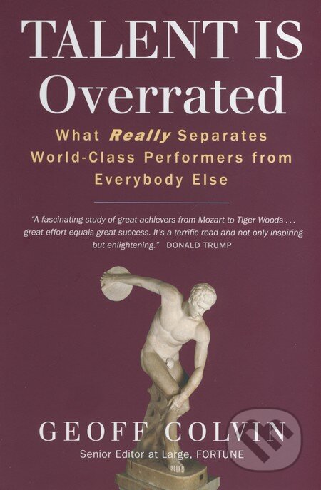 Kniha: Talent is Overrated (Geoff Colvin). Nicholas Brealey Publishing, 2008 Kniha: Talent is Overrated (Geoff Colvin). Nicholas Brealey Publishing, 2008
