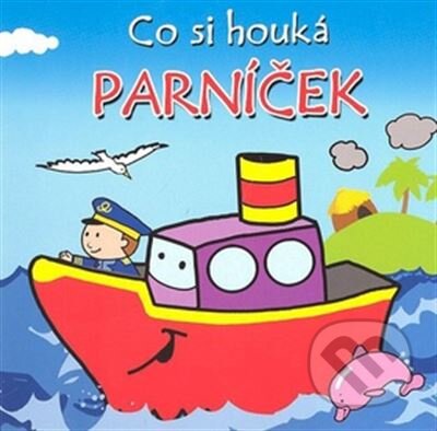 Kniha: Co si houká parníček (Urszula Kozlowska). Albatros CZ, 2009 Kniha: Co si houká parníček (Urszula Kozlowska). Albatros CZ, 2009