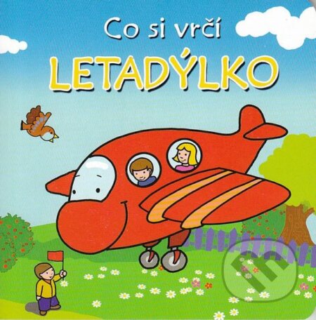Kniha: Co si vrčí letadýlko (Urszula Kozlowska). Albatros CZ, 2012 Kniha: Co si vrčí letadýlko (Urszula Kozlowska). Albatros CZ, 2012