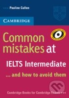Kniha: Common Mistakes at IELTS Intermediate (Pauline Cullen). Cambridge University Press, 2007 Kniha: Common Mistakes at IELTS Intermediate (Pauline Cullen). Cambridge University Press, 2007
