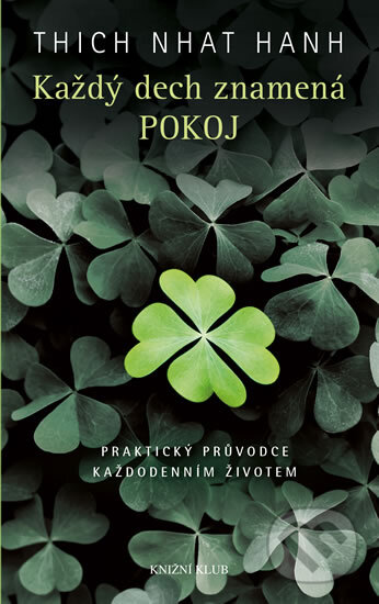 Kniha: Každý dech znamená pokoj (Thich Nhat Hanh). Knižní klub, 2014 Kniha: Každý dech znamená pokoj (Thich Nhat Hanh). Knižní klub, 2014