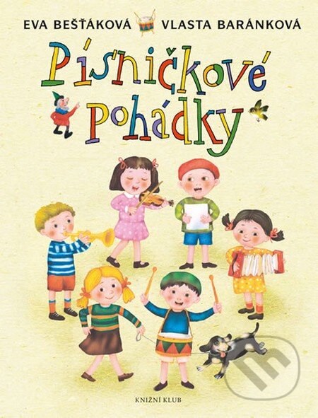Kniha: Písničkové pohádky (Eva Bešťáková). Knižní klub, 2014 Kniha: Písničkové pohádky (Eva Bešťáková). Knižní klub, 2014