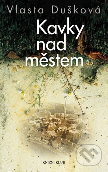 Kniha: Kavky nad městem (Vlasta Dušková). Knižní klub, 2014 Kniha: Kavky nad městem (Vlasta Dušková). Knižní klub, 2014