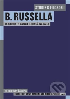 Kniha: Studie k filosofii Bertranda Russella (Ludmila Dostálová, Milan Soutor a Tomáš Marvan). Filosofia, 2014 Kniha: Studie k filosofii Bertranda Russella (Ludmila Dostálová, Milan Soutor a Tomáš Marvan). Filosofia, 2014