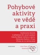 Kniha: Pohybové aktivity ve vědě a praxi (Libor Flemr a kolektív). Karolinum, 2014 Kniha: Pohybové aktivity ve vědě a praxi (Libor Flemr a kolektív). Karolinum, 2014