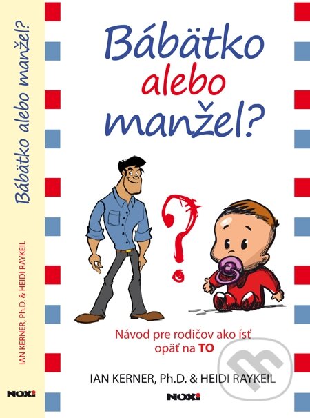 E-kniha: Bábätko alebo manžel? (Heidi Raykeil a Ian Kerner). NOXI, 2014 E-kniha: Bábätko alebo manžel? (Heidi Raykeil a Ian Kerner). NOXI, 2014