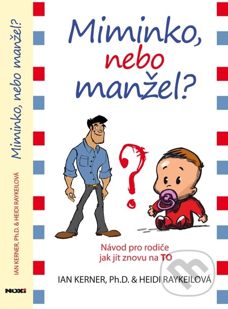 E-kniha: Miminko nebo manžel? (Heidi Raykeil a Ian Kerner). NOXI, 2014 E-kniha: Miminko nebo manžel? (Heidi Raykeil a Ian Kerner). NOXI, 2014