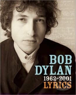 Kniha: Lyrics 1962 - 2001 (Bob Dylan). Simon & Schuster, 2006 Kniha: Lyrics 1962 - 2001 (Bob Dylan). Simon & Schuster, 2006