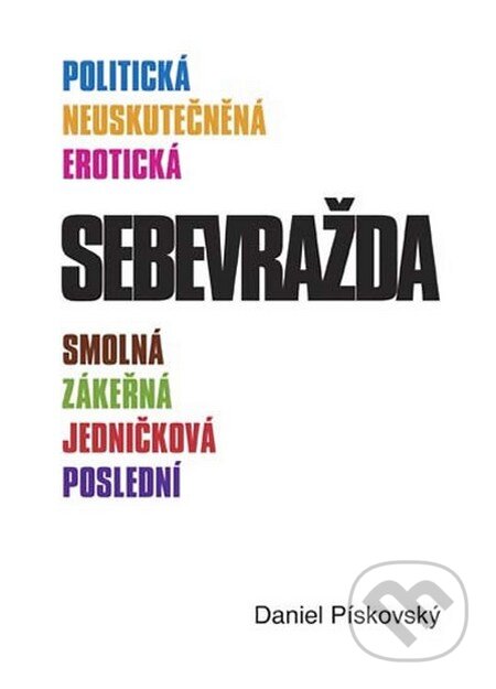 Kniha: Sebevražda (Daniel Pískovský). Akcent, 2014 Kniha: Sebevražda (Daniel Pískovský). Akcent, 2014