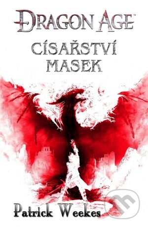 Kniha: Dragon Age: Císařství masek (Patrick Weekes). FANTOM Print, 2014 Kniha: Dragon Age: Císařství masek (Patrick Weekes). FANTOM Print, 2014