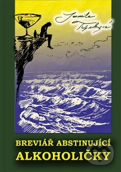 Kniha: Breviář abstinující alkoholičky (Jarmila Týnková). Marek Belza, 2014 Kniha: Breviář abstinující alkoholičky (Jarmila Týnková). Marek Belza, 2014