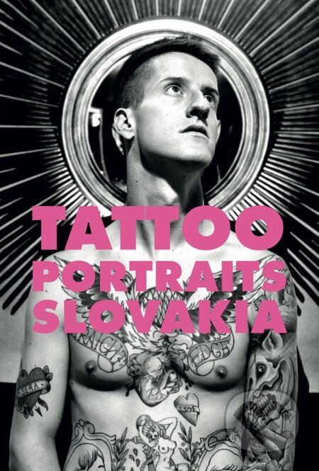 Kniha: Tattoo Portraits Slovakia (Autorský kolektív). Provocation Bureau, 2014 Kniha: Tattoo Portraits Slovakia (Autorský kolektív). Provocation Bureau, 2014