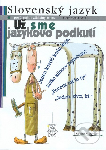 Kniha: Slovenský jazyk pre 9. ročník základných škôl (Už sme jazykovo podkutí) (Eva Tibenská a kolektiv). Orbis Pictus Istropolitana Kniha: Slovenský jazyk pre 9. ročník základných škôl (Už sme jazykovo podkutí) (Eva Tibenská a kolektiv). Orbis Pictus Istropolitana