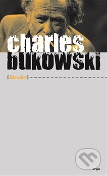 Kniha: Škvár (Charles Bukowski). Argo, 2015 Kniha: Škvár (Charles Bukowski). Argo, 2015