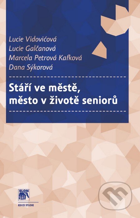 Kniha: Stáří ve městě, město v životě seniorů (Lucie Vidovićová a kolektív). SLON, 2014 Kniha: Stáří ve městě, město v životě seniorů (Lucie Vidovićová a kolektív). SLON, 2014