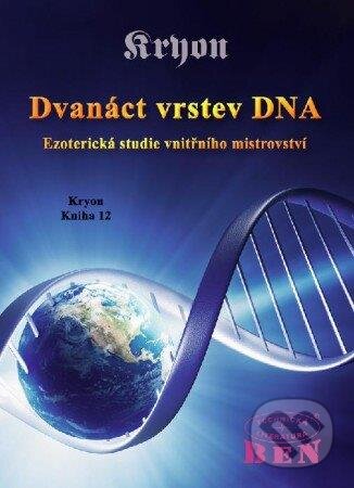 Kniha: Dvanáct vrstev DNA (Lee Carroll). BEN - technická literatura, 2014 Kniha: Dvanáct vrstev DNA (Lee Carroll). BEN - technická literatura, 2014