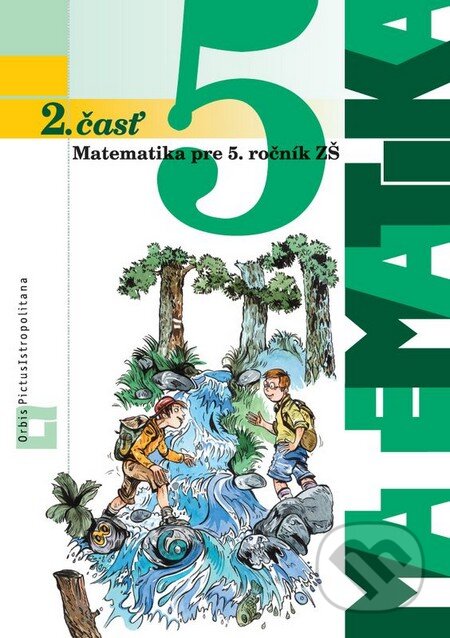 Kniha: Matematika 5 pre 5. ročník základných škôl (Ján Žabka a kolektív). Orbis Pictus Istropolitana Kniha: Matematika 5 pre 5. ročník základných škôl (Ján Žabka a kolektív). Orbis Pictus Istropolitana