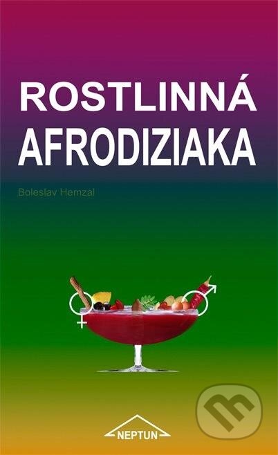 Kniha: Rostlinná afrodiziaka (Boleslav Hemzal). Neptun, 2014 Kniha: Rostlinná afrodiziaka (Boleslav Hemzal). Neptun, 2014