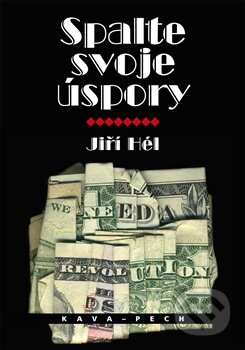 Kniha: Spalte svoje úspory (Jiří Hél). KAVA-PECH, 2014 Kniha: Spalte svoje úspory (Jiří Hél). KAVA-PECH, 2014