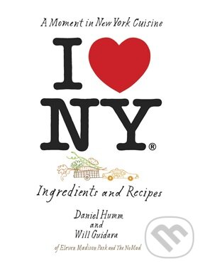 Kniha: I Love New York (Daniel Humm, Francesco Tonelli a Will Guidara). Random House, 2013 Kniha: I Love New York (Daniel Humm, Francesco Tonelli a Will Guidara). Random House, 2013