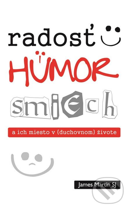 Kniha: Radosť, humor, smiech a ich miesto v (duchovnom) živote (James Martin). Dobrá kniha, 2014 Kniha: Radosť, humor, smiech a ich miesto v (duchovnom) živote (James Martin). Dobrá kniha, 2014