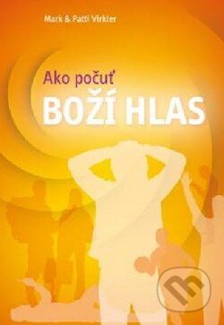 Kniha: Ako počuť Boží hlas (Mark Virkler a Patti Virkler). YWAM, 2014 Kniha: Ako počuť Boží hlas (Mark Virkler a Patti Virkler). YWAM, 2014