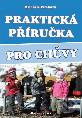 Kniha: Praktická příručka pro chůvy (Michaela Pitáková). Grada, 2014 Kniha: Praktická příručka pro chůvy (Michaela Pitáková). Grada, 2014