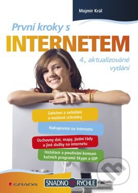 Kniha: První kroky s internetem (Mojmír Král). Grada, 2014 Kniha: První kroky s internetem (Mojmír Král). Grada, 2014