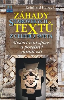 Kniha: Záhady starověkých textů z celého světa (Reinhard Habeck). NS Svoboda, 2014 Kniha: Záhady starověkých textů z celého světa (Reinhard Habeck). NS Svoboda, 2014