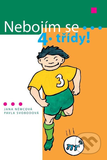 Kniha: Nebojím se 4. třídy! (Jana Němcová a Pavla Svobodová). Albatros CZ, 2007 Kniha: Nebojím se 4. třídy! (Jana Němcová a Pavla Svobodová). Albatros CZ, 2007