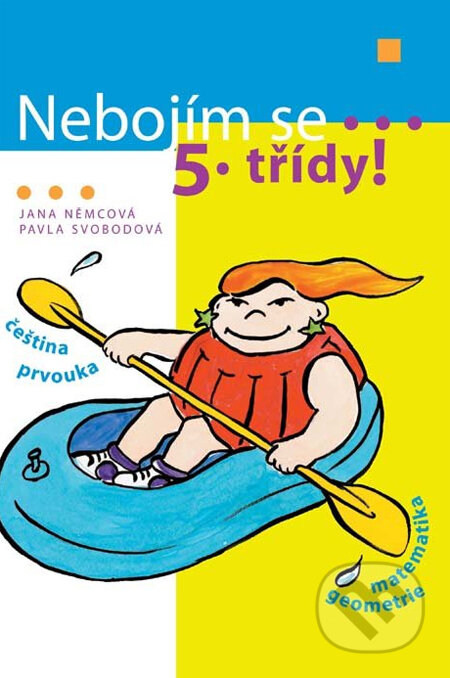 Kniha: Nebojím se 5. třídy! (Jana Němcová a Pavla Svobodová). Albatros CZ, 2007 Kniha: Nebojím se 5. třídy! (Jana Němcová a Pavla Svobodová). Albatros CZ, 2007