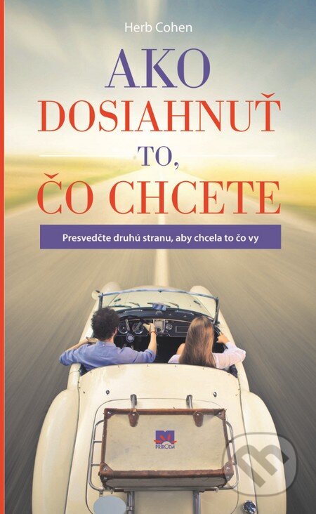 Kniha: Ako dosiahnuť to, čo chcete (Herb Cohen). Príroda, 2014 Kniha: Ako dosiahnuť to, čo chcete (Herb Cohen). Príroda, 2014
