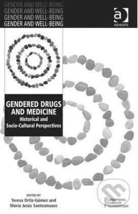 Kniha: Gendered Drugs and Medicine (Teresa Ortiz-Gomez). Ashgate, 2014 Kniha: Gendered Drugs and Medicine (Teresa Ortiz-Gomez). Ashgate, 2014