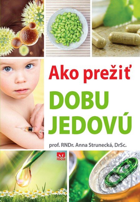 Kniha: Ako prežiť dobu jedovú (Anna Strunecká). Príroda, 2014 Kniha: Ako prežiť dobu jedovú (Anna Strunecká). Príroda, 2014