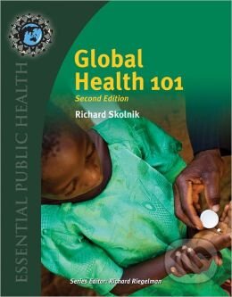 Kniha: Global Health 101 (Richard Skolnik). Jones and Bartlett, 2011 Kniha: Global Health 101 (Richard Skolnik). Jones and Bartlett, 2011