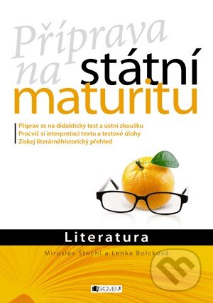 Kniha: Příprava na státní maturitu: Literatura (Lenka Bolcková a Miroslav Štochl). Nakladatelství Fragment, 2013 Kniha: Příprava na státní maturitu: Literatura (Lenka Bolcková a Miroslav Štochl). Nakladatelství Fragment, 2013