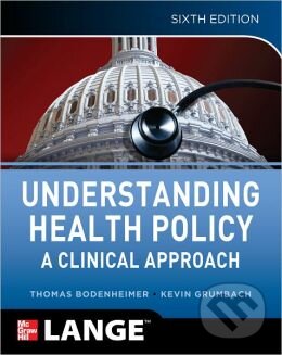 Kniha: Understanding Health Policy (Thomas Bodenheimer a Kevin Grumbach). McGraw-Hill, 2012 Kniha: Understanding Health Policy (Thomas Bodenheimer a Kevin Grumbach). McGraw-Hill, 2012