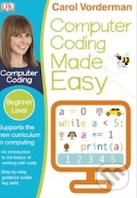 Kniha: Computer Coding made Easy (Carol Vonderman). Dorling Kindersley, 2014 Kniha: Computer Coding made Easy (Carol Vonderman). Dorling Kindersley, 2014