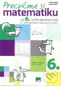Kniha: Precvičme si matematiku pre 6. ročník základných škôl a 1. ročník gymnázií s osemročným štúdiom (Jozef Kuzma a Ľudovít Bálint). Príroda, 2014 Kniha: Precvičme si matematiku pre 6. ročník základných škôl a 1. ročník gymnázií s osemročným štúdiom (Jozef Kuzma a Ľudovít Bálint). Príroda, 2014