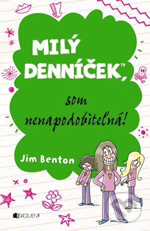 Kniha: Milý denníček, som nenapodobiteľná! (Jim Benton). Fragment, 2014 Kniha: Milý denníček, som nenapodobiteľná! (Jim Benton). Fragment, 2014