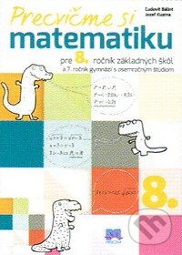 Kniha: Precvičme si matematiku pre 8. ročník základných škôl a 3. ročník gymnázií s osemročným štúdiom (Ľudovít Bálint a Jozef Kuzma). Príroda, 2014 Kniha: Precvičme si matematiku pre 8. ročník základných škôl a 3. ročník gymnázií s osemročným štúdiom (Ľudovít Bálint a Jozef Kuzma). Príroda, 2014